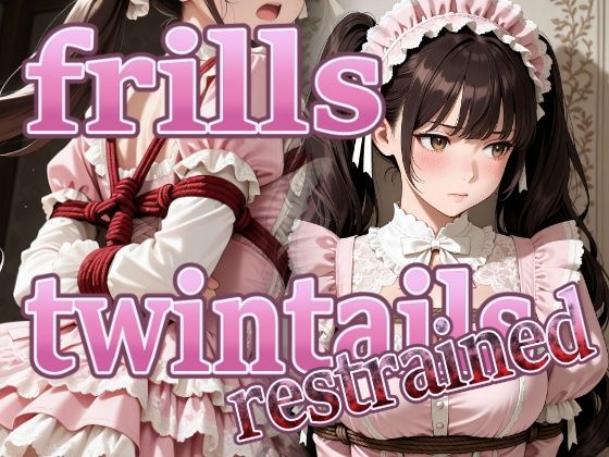 frills twintails restrained｜d_754362